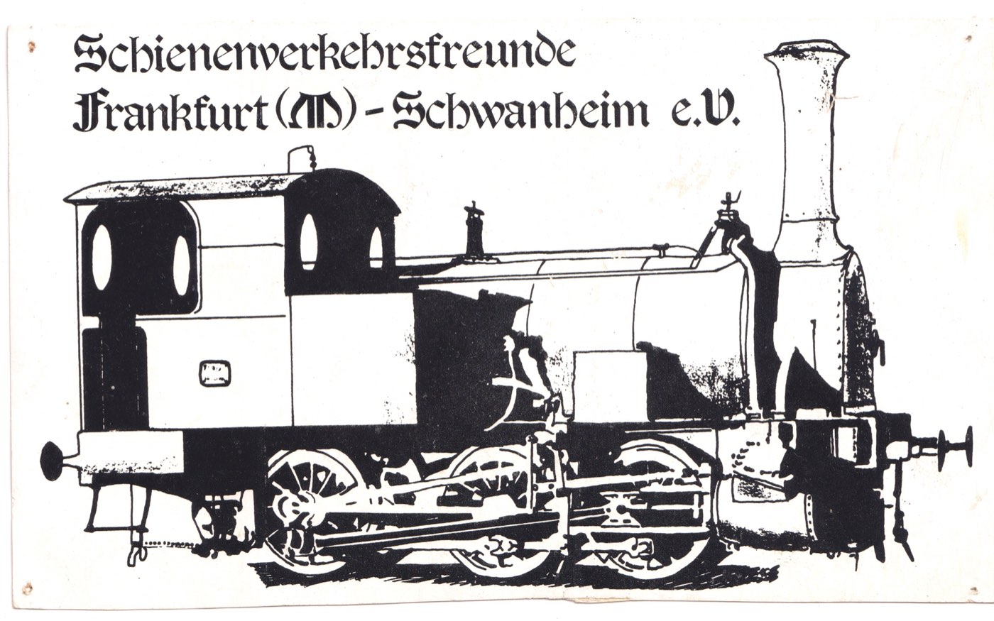 Gedrucktes Vereinszeichen: eine kleine Dampflokomotive im Seitenriss,
                    darüber in Frakturschrift „Schienenverkehrsfreunde Frankfurt (M)-Schwanheim
                    e. V.“